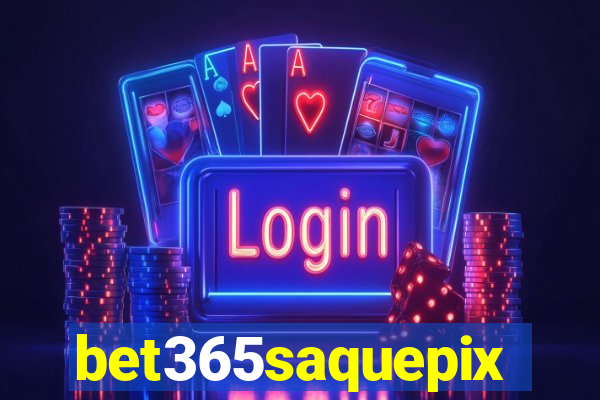 bet365saquepix