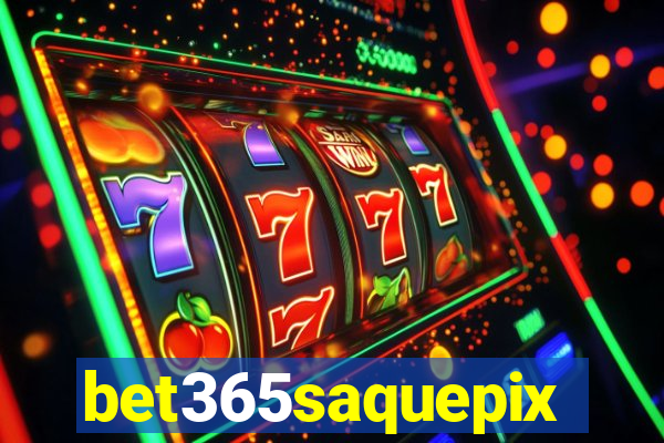 bet365saquepix