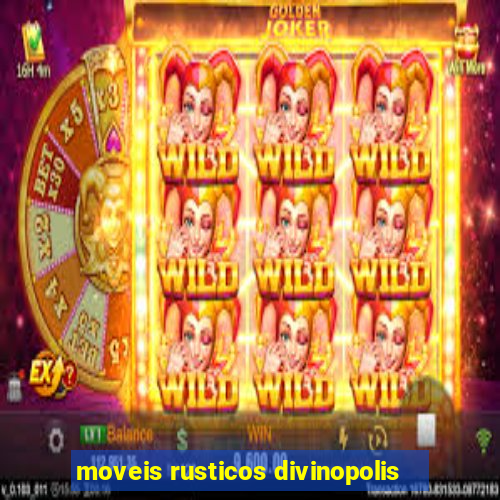 moveis rusticos divinopolis