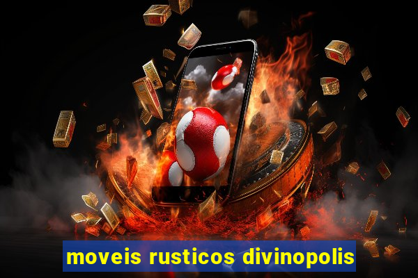 moveis rusticos divinopolis