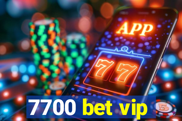 7700 bet vip