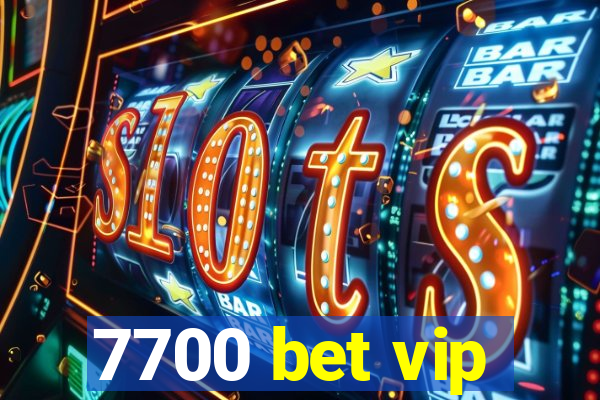 7700 bet vip