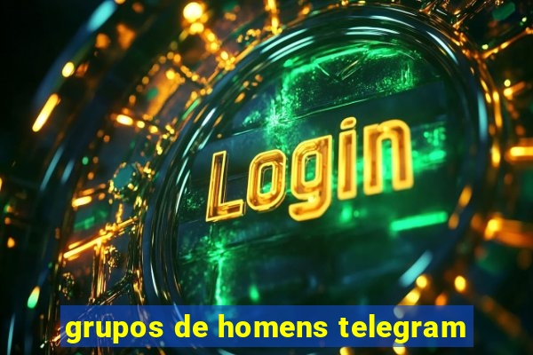 grupos de homens telegram