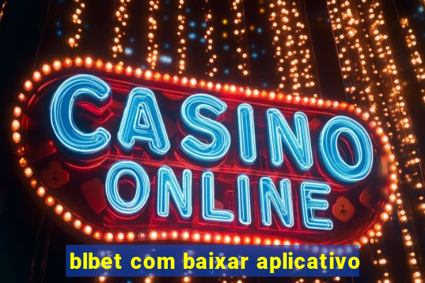 blbet com baixar aplicativo