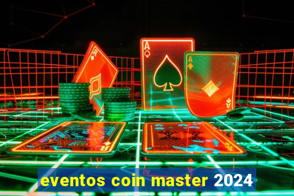 eventos coin master 2024