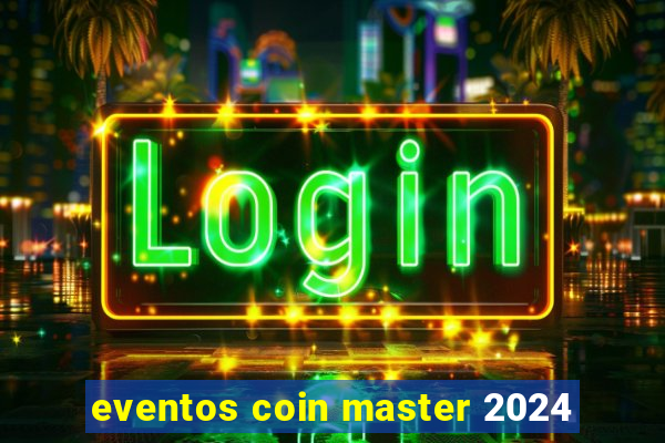 eventos coin master 2024