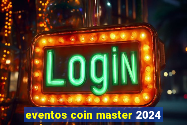 eventos coin master 2024