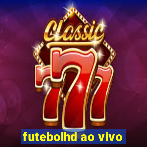 futebolhd ao vivo