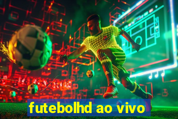 futebolhd ao vivo