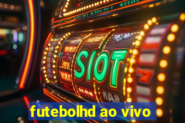 futebolhd ao vivo