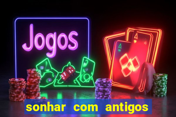 sonhar com antigos colegas de trabalho