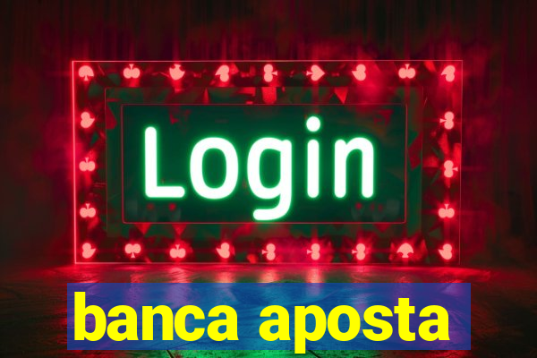 banca aposta