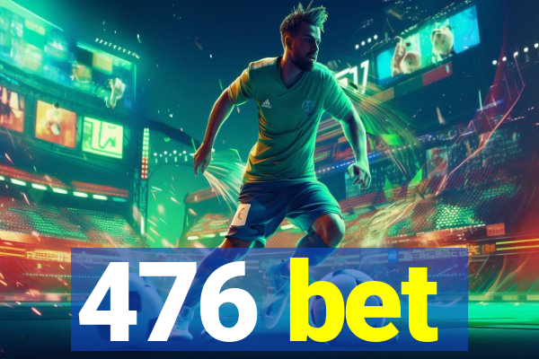 476 bet