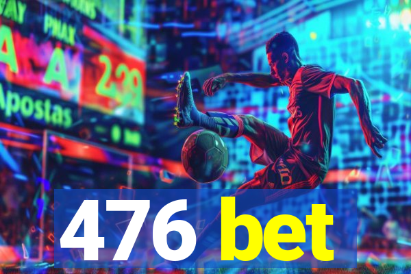 476 bet