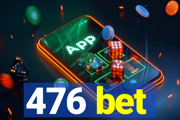 476 bet