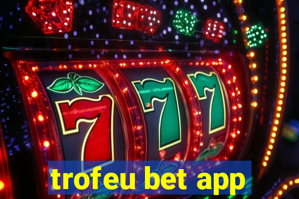 trofeu bet app