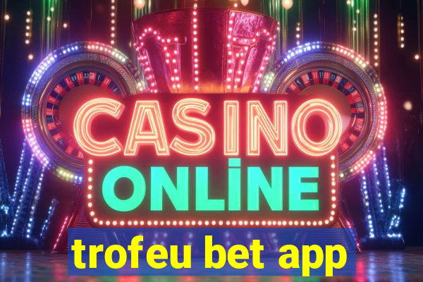 trofeu bet app