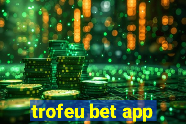 trofeu bet app