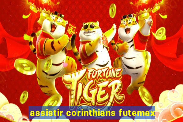 assistir corinthians futemax