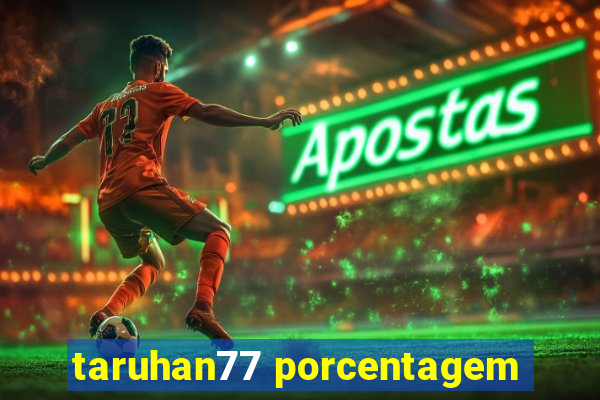 taruhan77 porcentagem