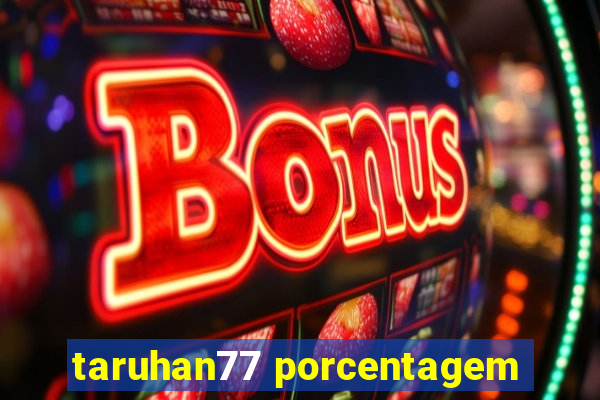 taruhan77 porcentagem