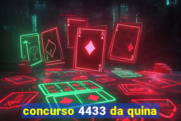 concurso 4433 da quina