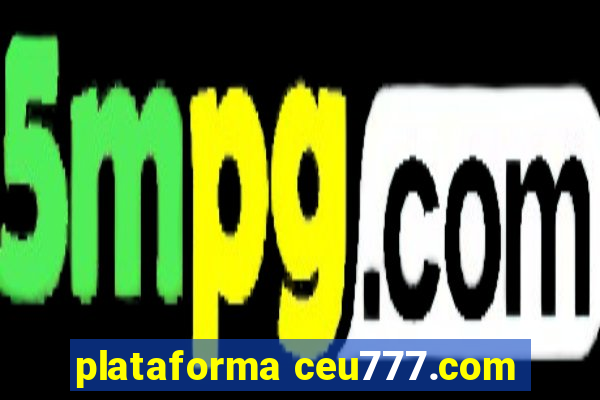 plataforma ceu777.com