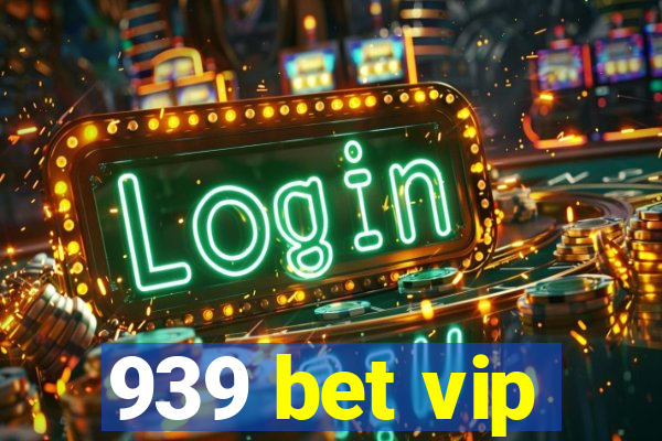 939 bet vip