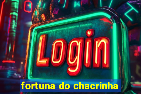 fortuna do chacrinha