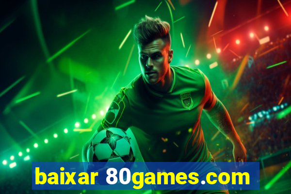 baixar 80games.com