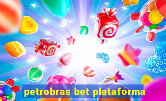 petrobras bet plataforma