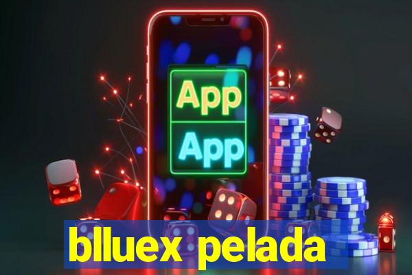 blluex pelada