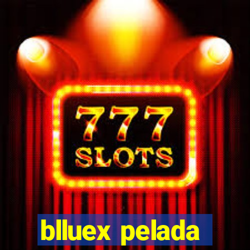 blluex pelada