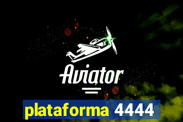 plataforma 4444