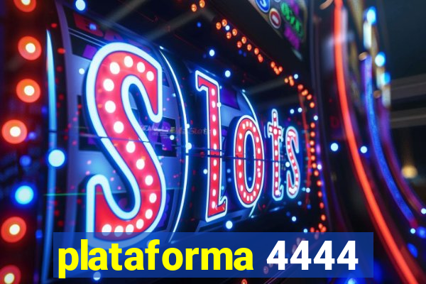 plataforma 4444