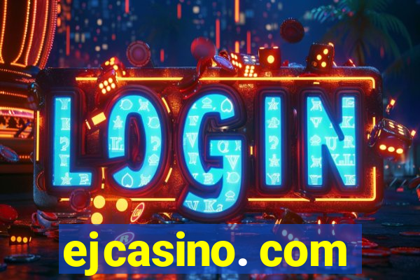 ejcasino. com