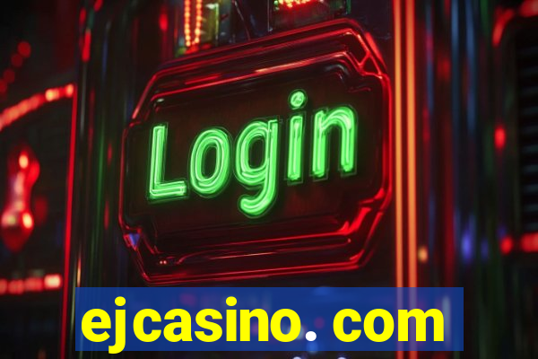 ejcasino. com