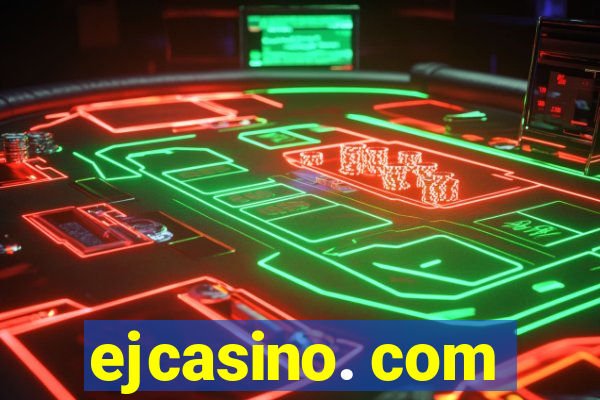 ejcasino. com