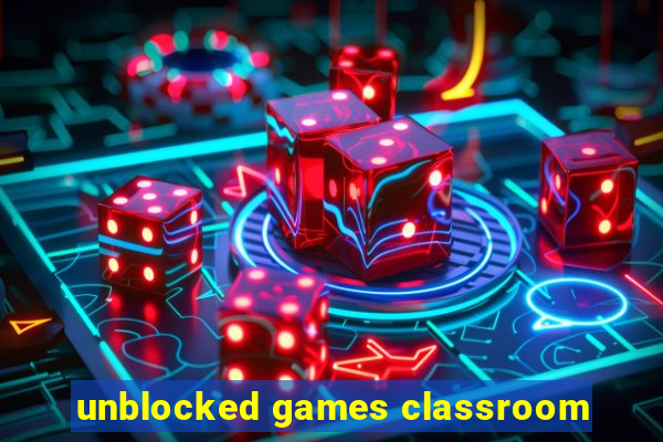 unblocked games classroom