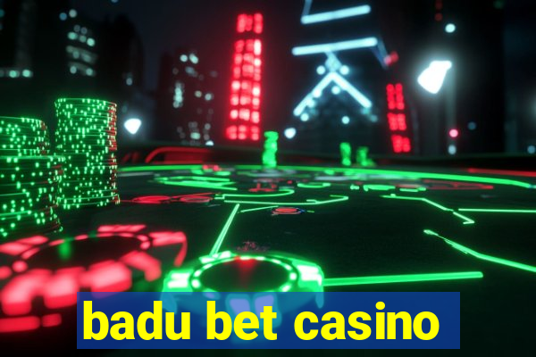 badu bet casino