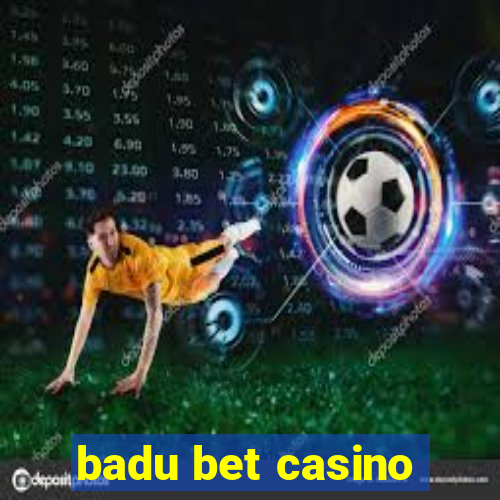 badu bet casino