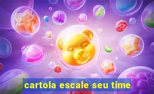 cartola escale seu time