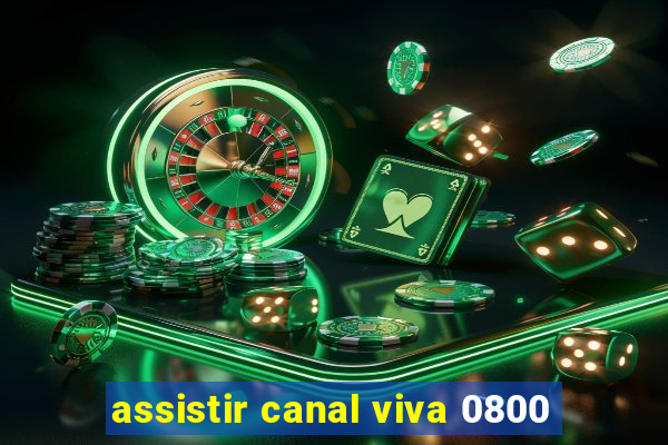 assistir canal viva 0800