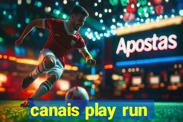 canais play run