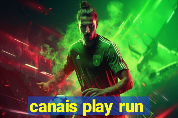 canais play run