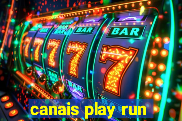 canais play run