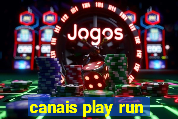 canais play run