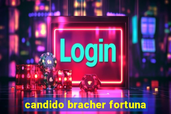 candido bracher fortuna