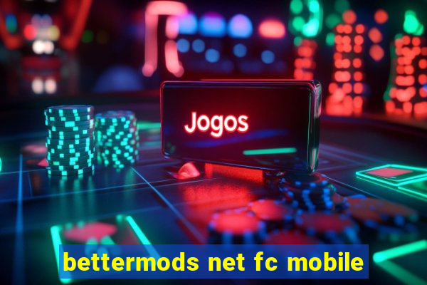 bettermods net fc mobile