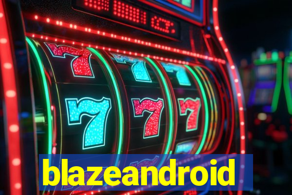 blazeandroid